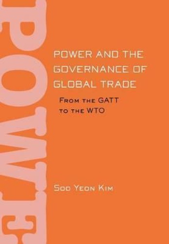 Power and the Governance of Global Trade : From the GATT to the WTO by ...