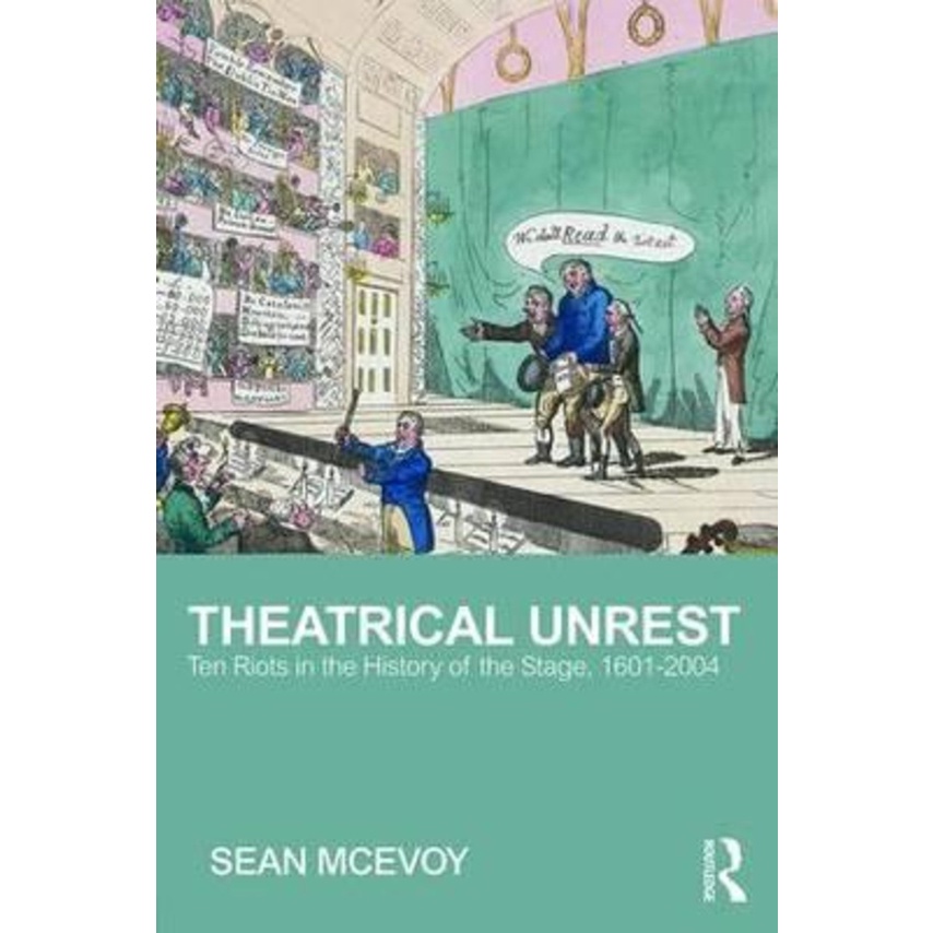 Theatrical Unrest : Ten Riots in the History of the Stage, 1601-2004 by ...