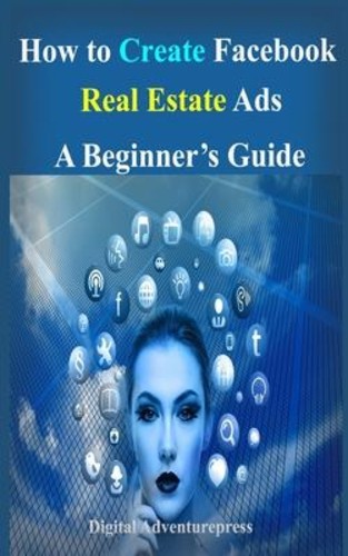 How to Create Facebook Real Estate Ads : A Beginner's Guide by Digital ...