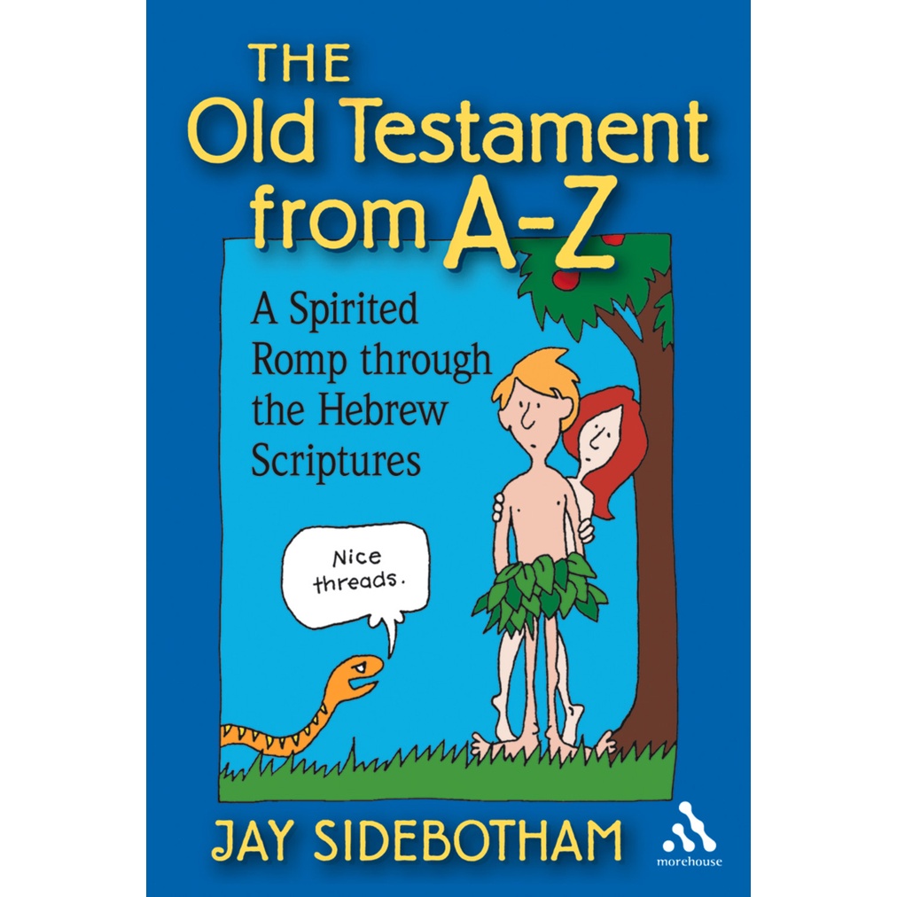 The Old Testament from A-Z - A Spirited Romp Through the Hebrew ...