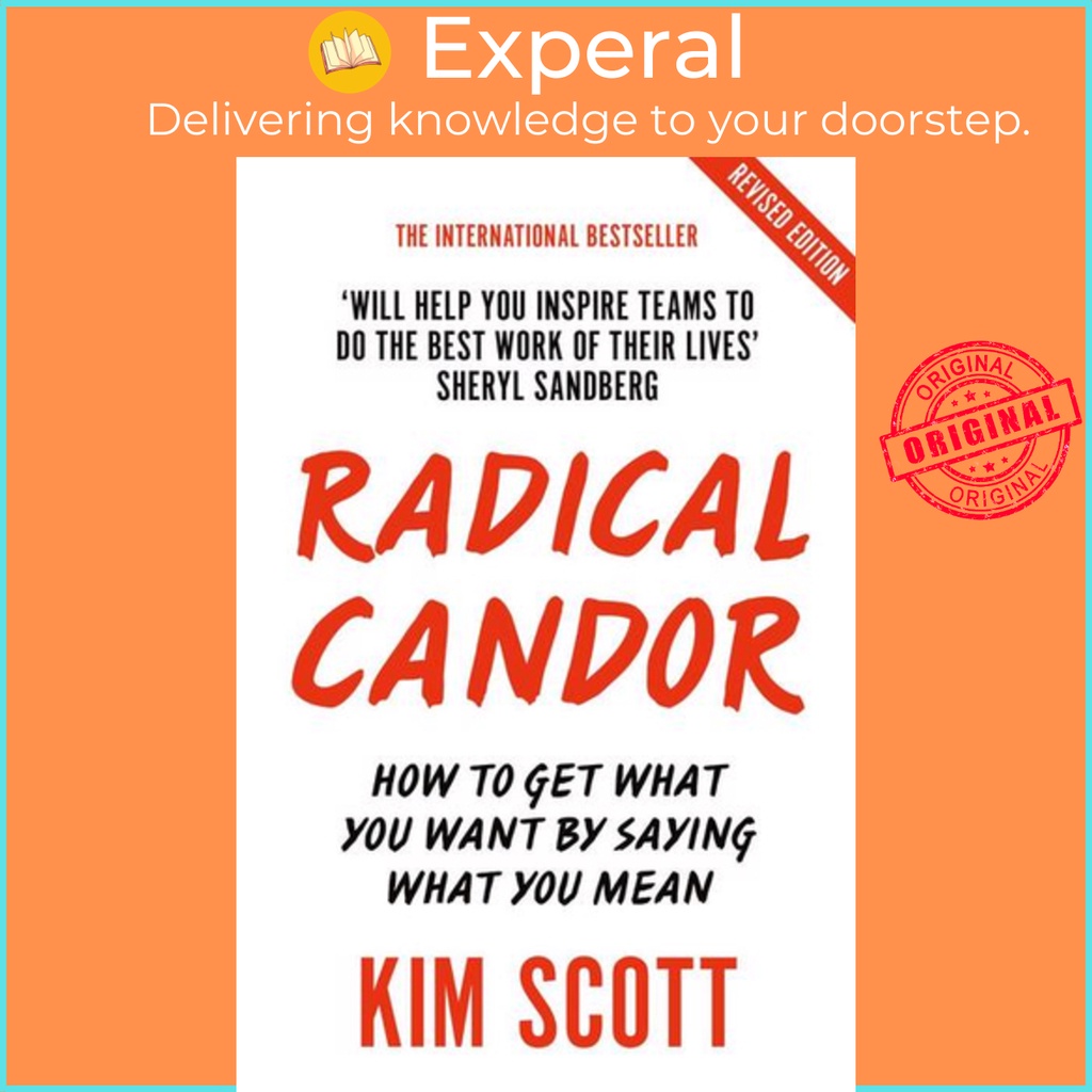 Radical Candor: How to Get What You Want by Saying What You Mean