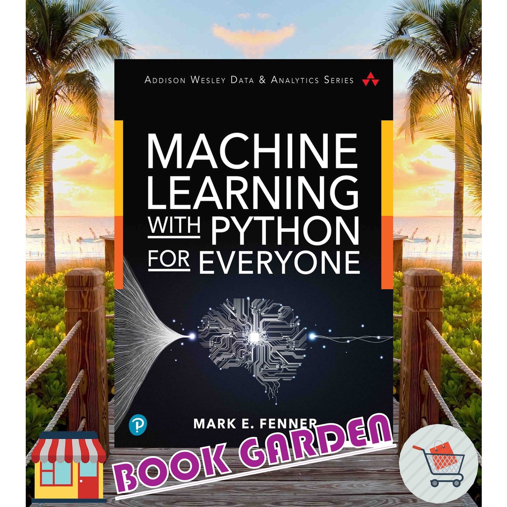 MACHINE LEARNING WITH PYTHON FOR EVERYONE BY MARK E. FENNER | Shopee ...