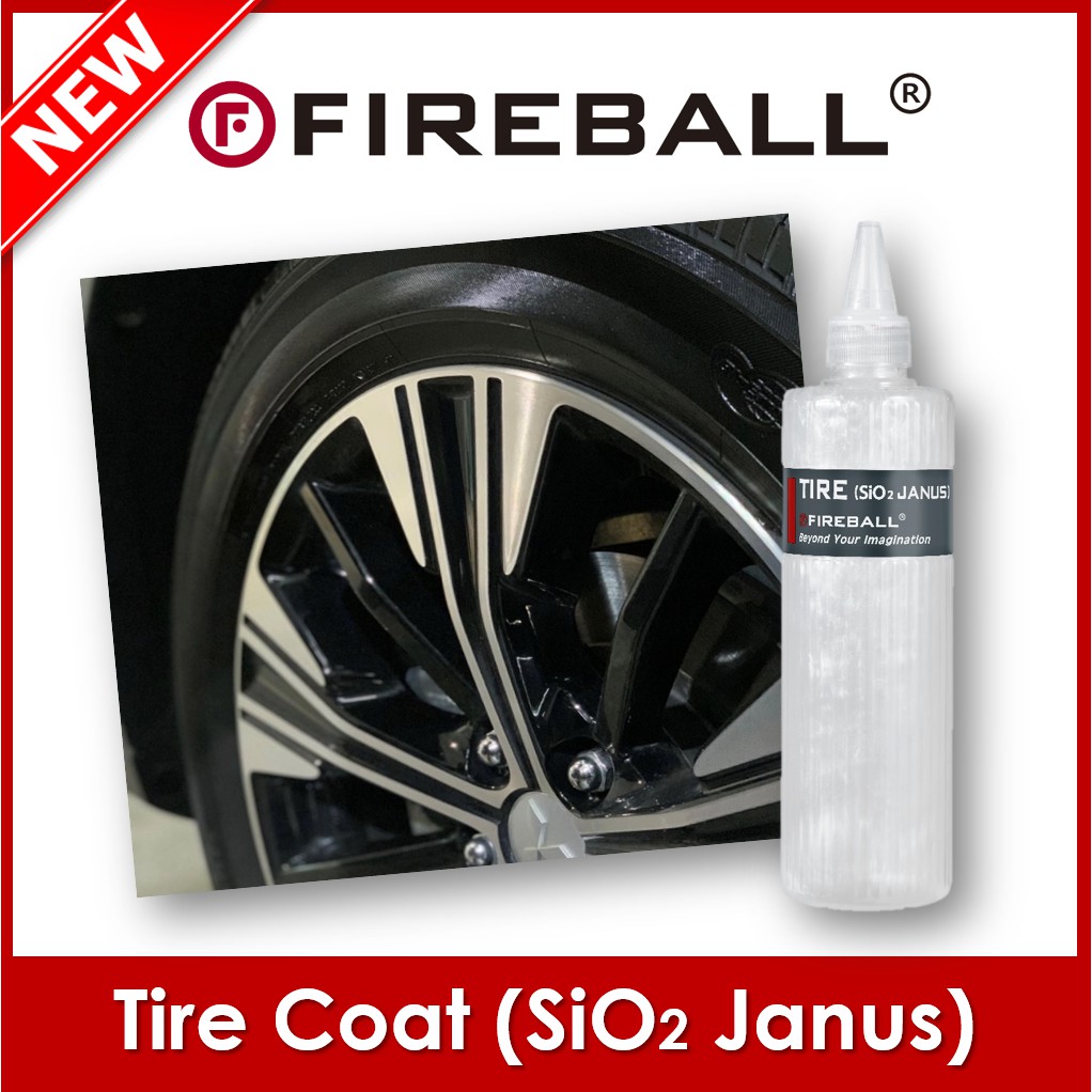FIREBALL TIRE COAT (SiO2 JANUS) tyre shine Shopee Singapore
