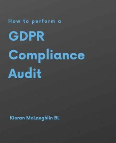 How to perform a GDPR Compliance Audit by Kieran McLaughlin (paperback ...