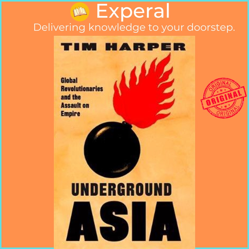 Underground Asia : Global Revolutionaries and the Assault on Empire by ...