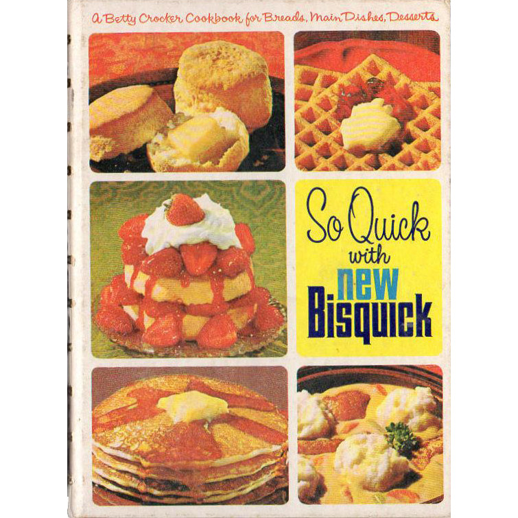 So Quick with New Bisquick (A Betty Crocker Cookbook for Breads, Main ...