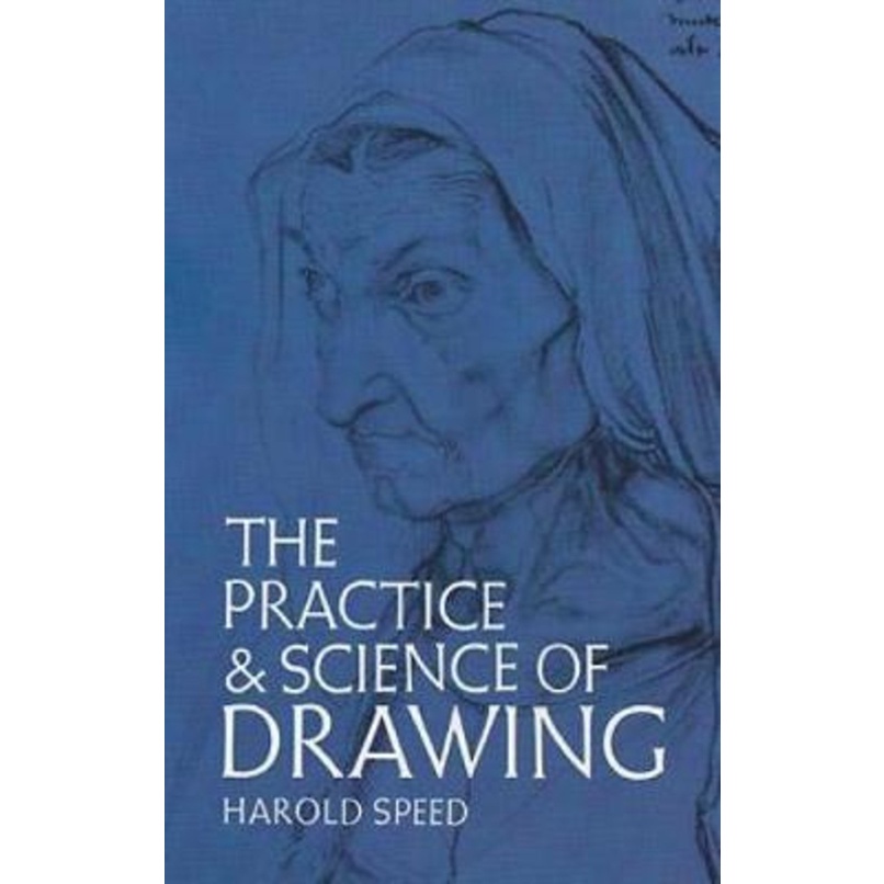 The Practice and Science of Drawing by Harold Speed (US edition ...