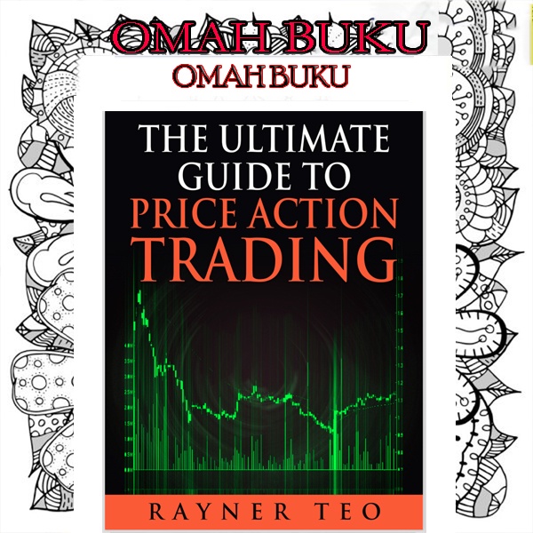 The Ultimate Guide To Price Action Trading By Rayner Teo | Shopee Singapore