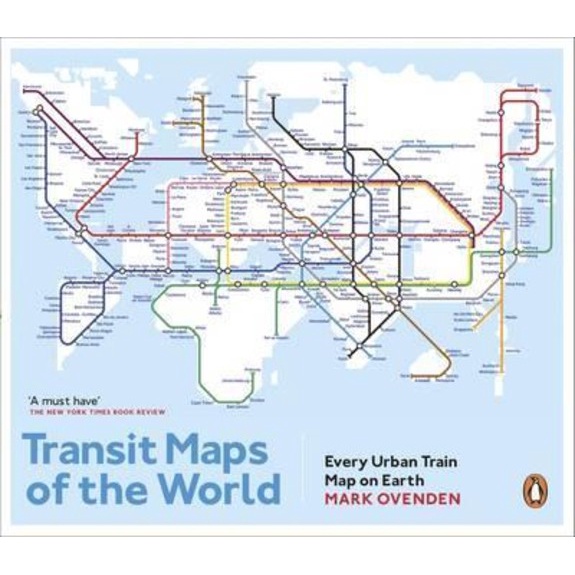 Transit Maps Of The World Every Urban Train Map On Earth By Mark Ovenden Uk Edition 9274