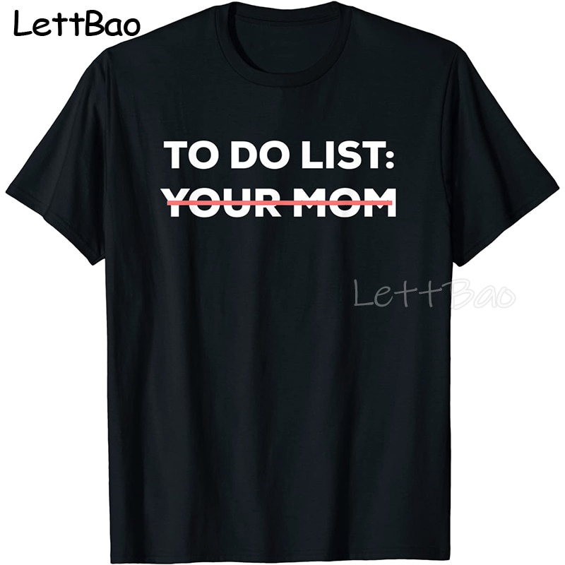 Funny To Do List Your Mom T-Shirts Men Fashion T Shirt Short Sleeve Letter Print Tshirt Cotton Tee Top Clothing Funny Shirts Men