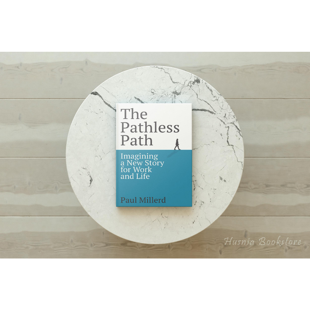The Pathless Path Imagining a New Story For Work and Life (Paul Millerd ...