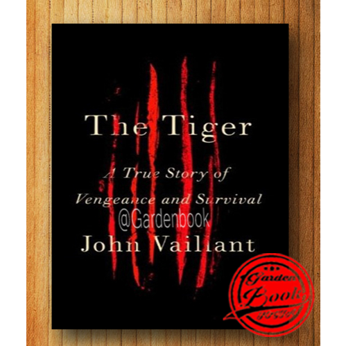 The Tiger; A True Story of Vengeance and Survival By John Vaillant ...