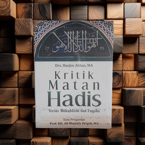 The Criticism of Matan Hadith Versus Muhaddisin & Fuqaha - Hasjim Abbas ...