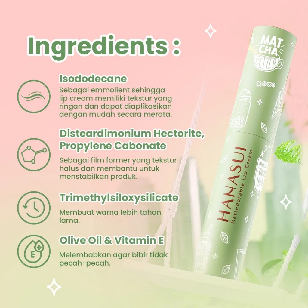 Hanasui Mattedorable Lip Cream Matcha Latte Edition - Lip Cream Double Mouisturizing With Vitamin E Pigmented Velvet Finish & Non - Transferable - Gambar 3