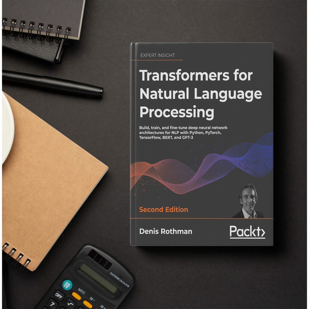 Transformers for Natural Language Processing: Build, train, and fine ...