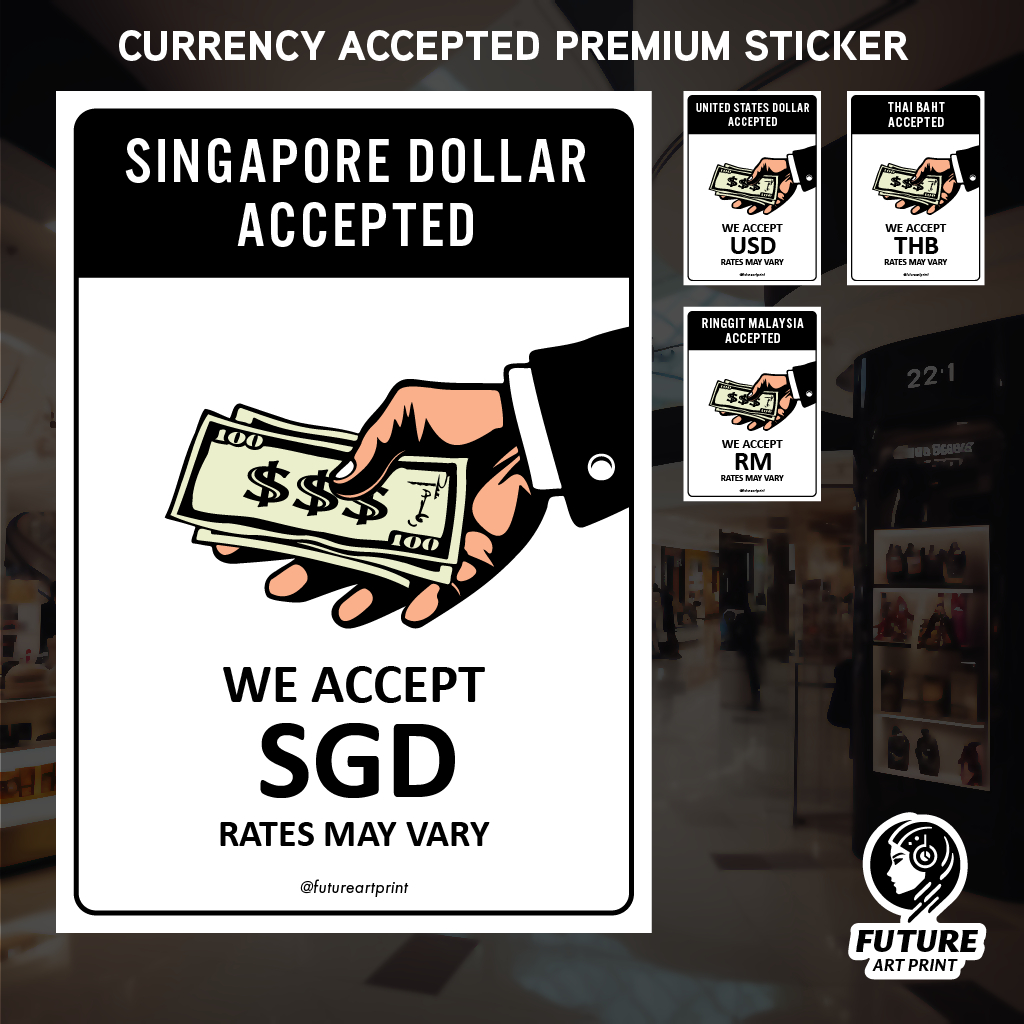 We Accept SGD Dollar USD Thai Baht THB Ringgit RM Sticker Sign Signage ...