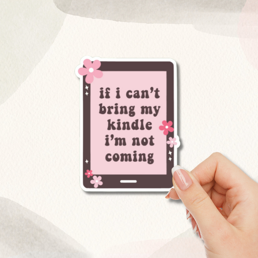 IF I CAN'T BRING MY KINDLE I'M NOT COMING | Laminated Waterproof ...