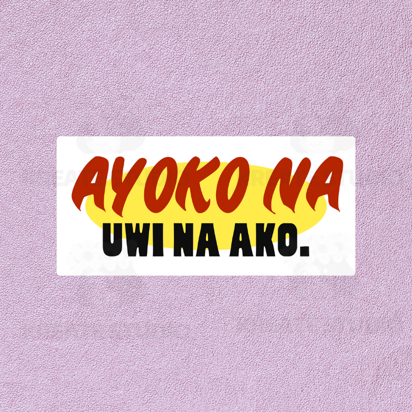 AYOKO NA UWI NA AKO STICKER | Jeepney Signage Inspired Laminated ...