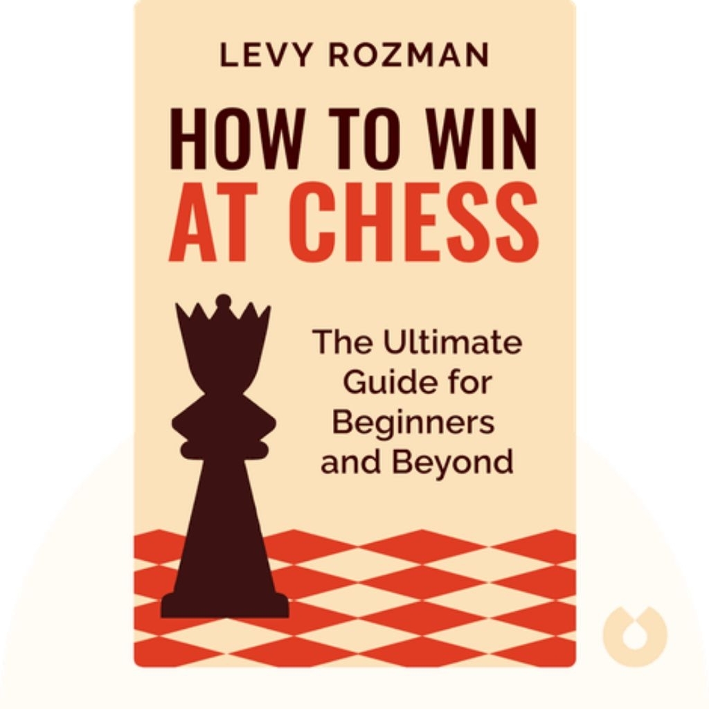 How to Win at Chess: The Ultimate Guide for Beginners and Beyond ...