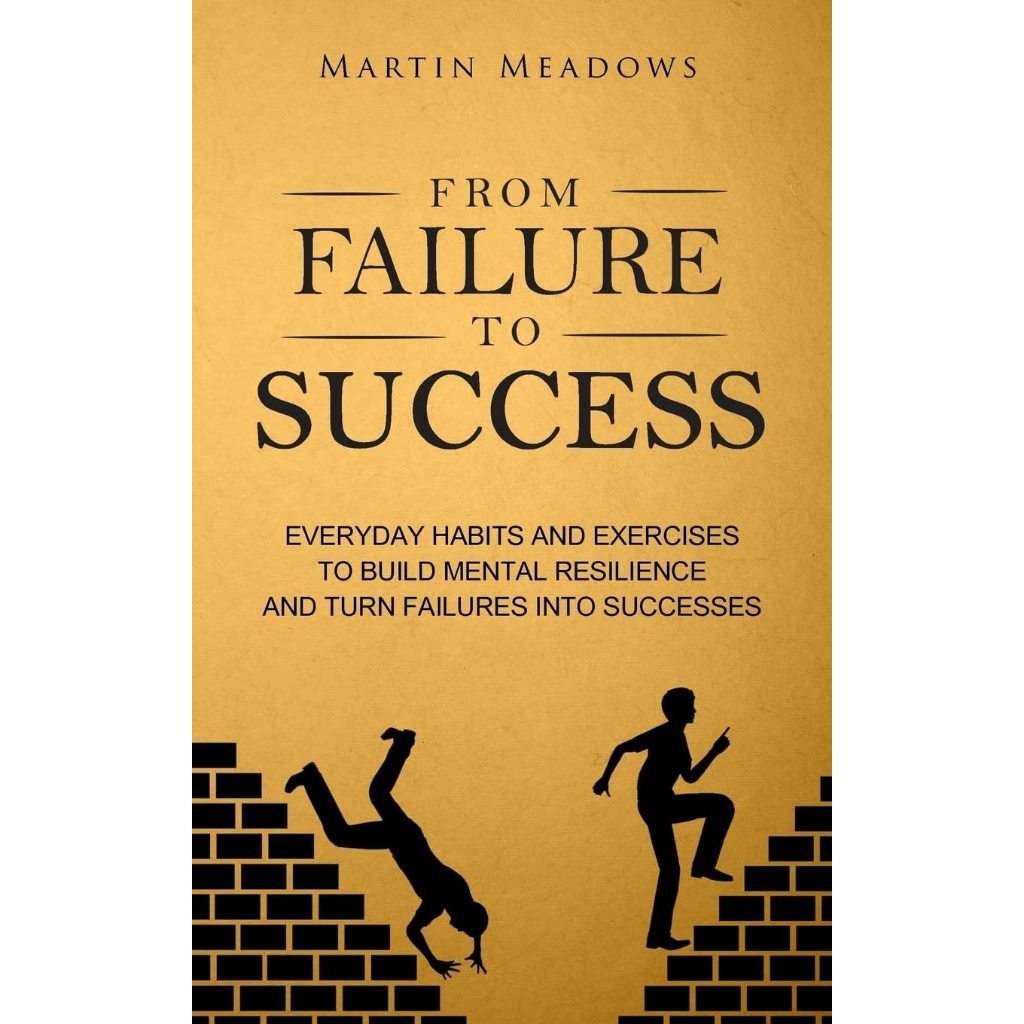 From Failure to Success: Everyday Habits and Exercises to Build Mental ...