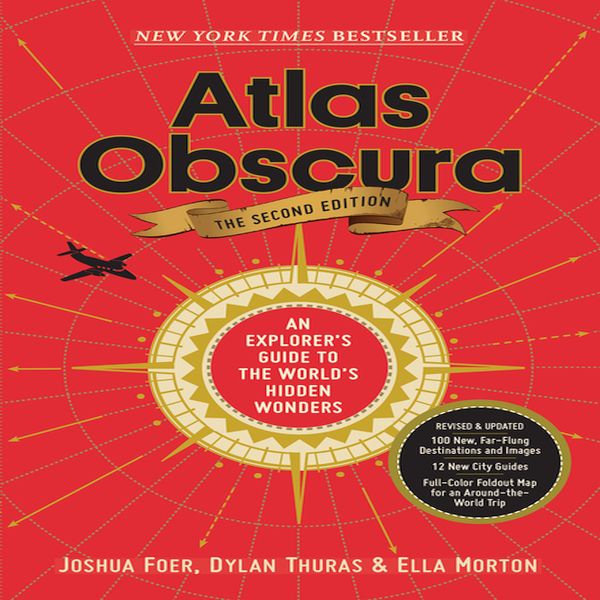 Atlas Obscura, 2nd Edition : An Explorer's Guide To The World's Hidden ...