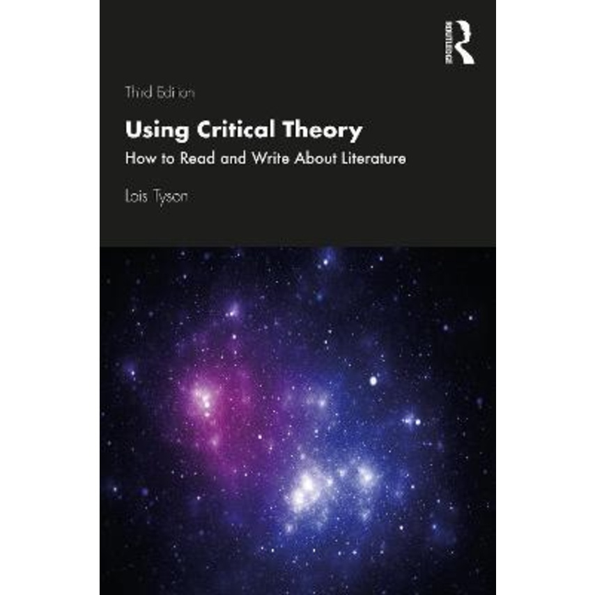 Using Critical Theory How to Read and Write About Literature by Lois Tyson (UK edition
