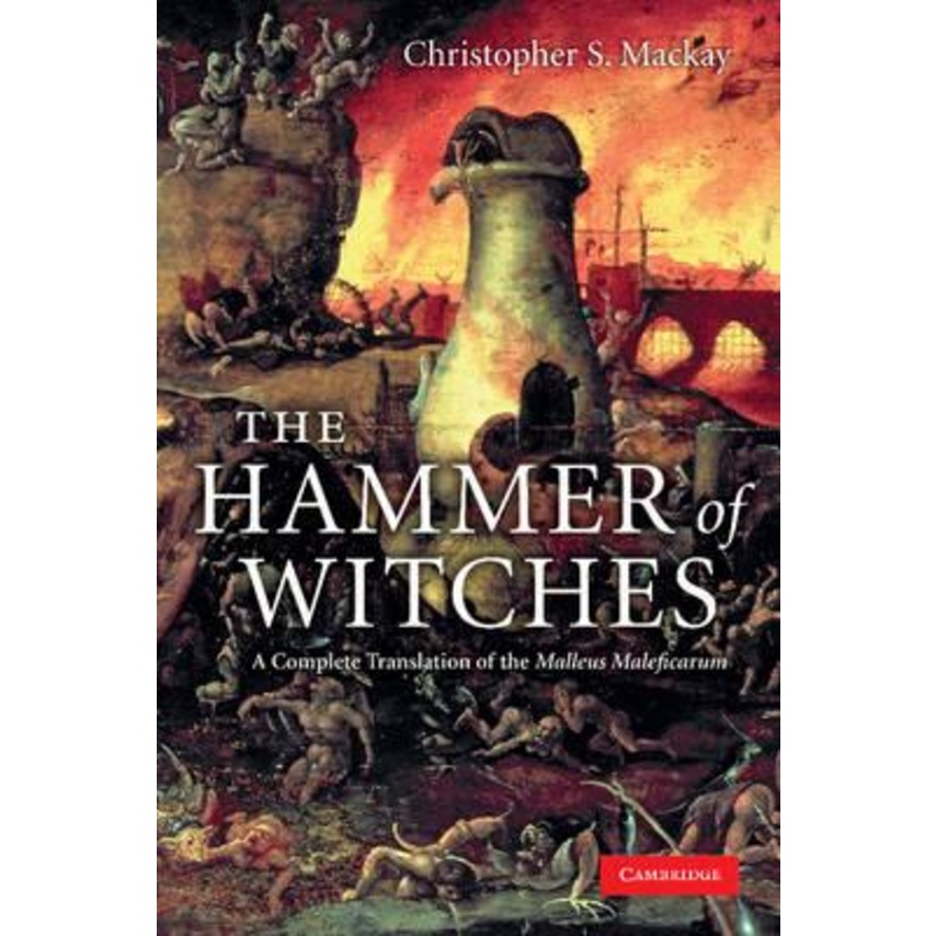The Hammer of Witches A Complete Translation of the Malleus Maleficar