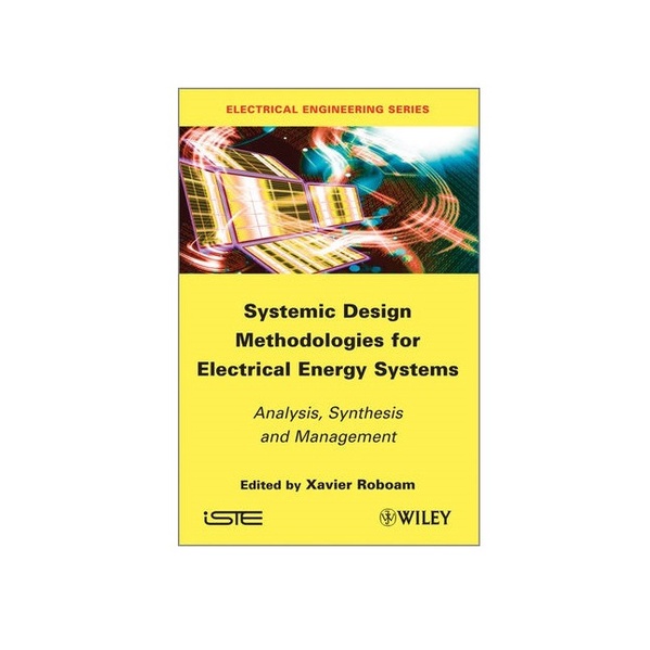 Systemic Design Methodologies For Electrical Energy Systems: Analysis ...