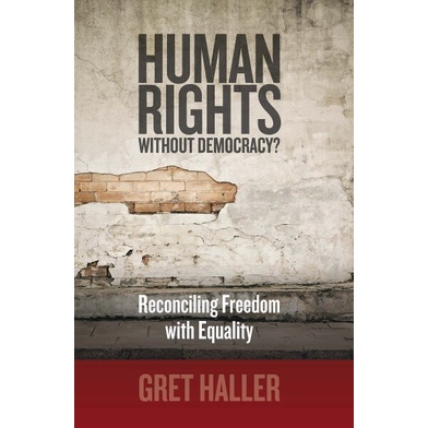 Human Rights Without Democracy? - Reconciling Freedom with Equality by ...