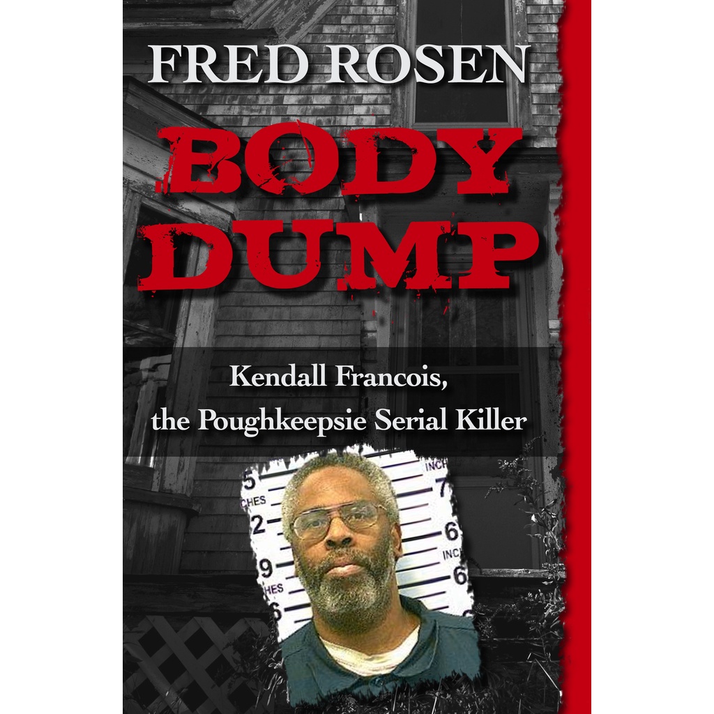 Body Dump - Kendall Francois, the Poughkeepsie Serial Killer by Fred ...