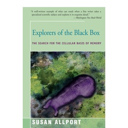 Explorers of the Black Box - The Search for the Cellular Basis of ...