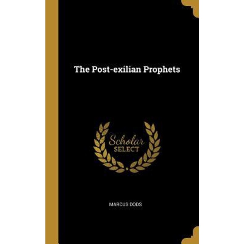 The Post-Exilian Prophets by Marcus Dods (hardcover) | Shopee Singapore