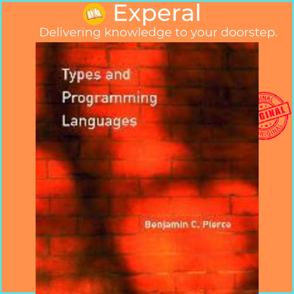 Types and Programming Languages by Benjamin C. Pierce (US edition ...