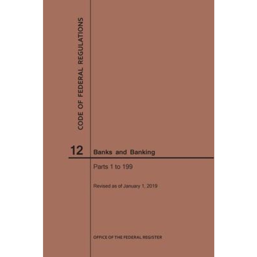 Code of Federal Regulations Title 12, Banks and Banking, Parts 1-199 ...
