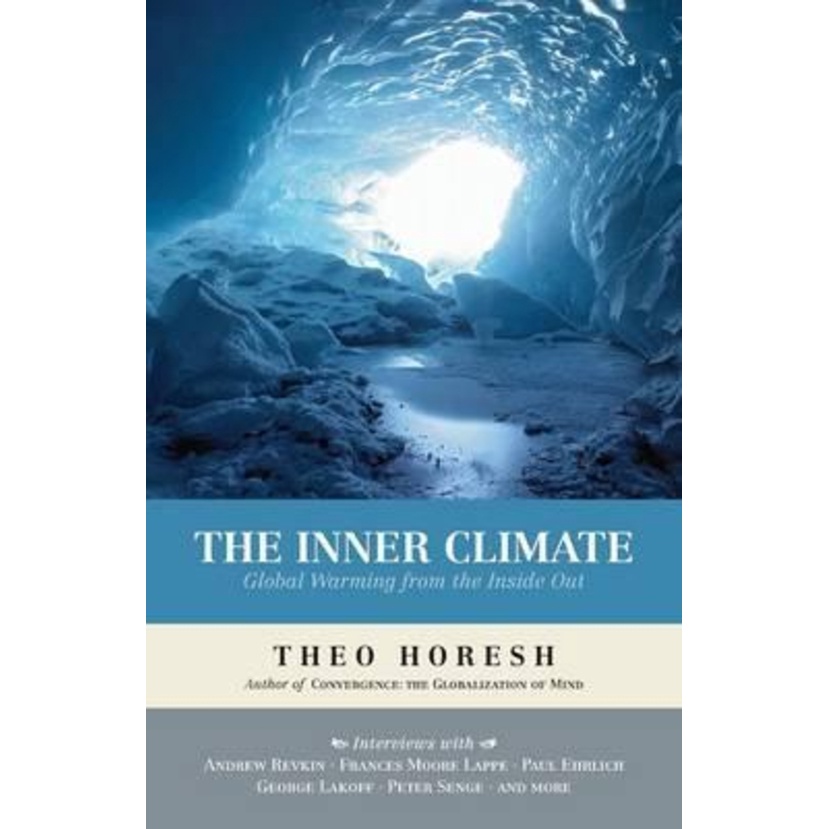 The Inner Climate : Global Warming from the Inside Out by Theo Horesh ...