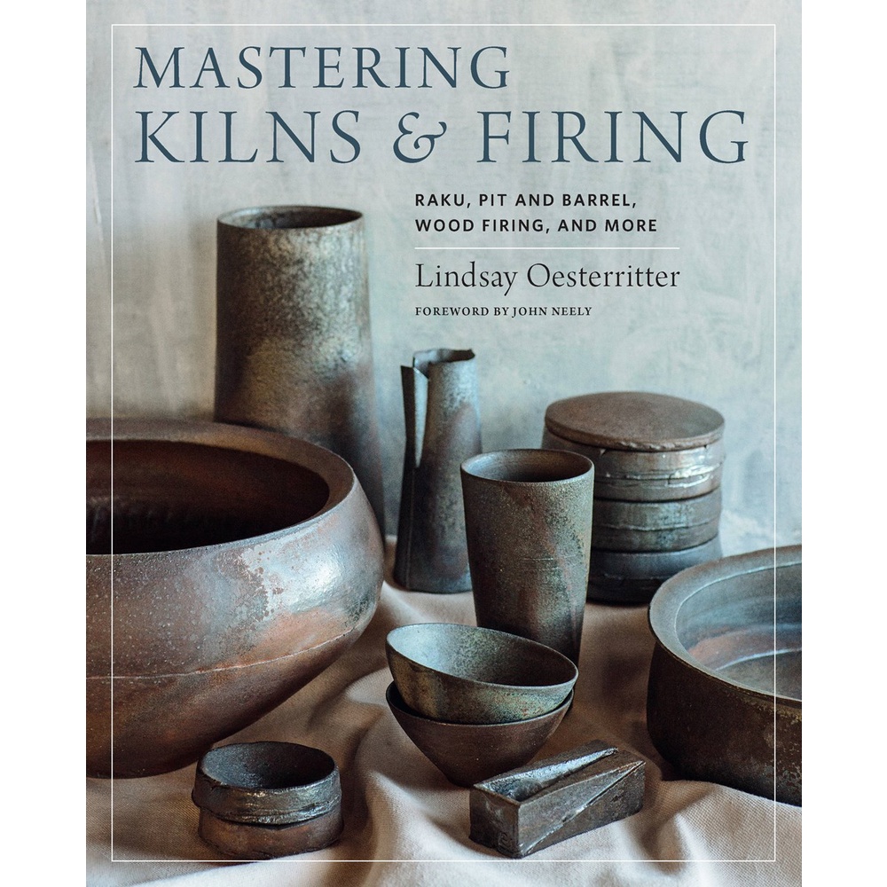 Mastering Kilns and Firing : Raku, Pit and Barrel, Wood Firing, and ...