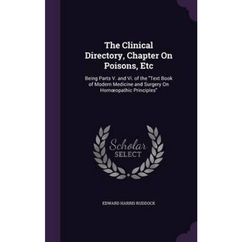 The Clinical Directory, Chapter on Poisons, Etc : Being Parts V. and VI ...