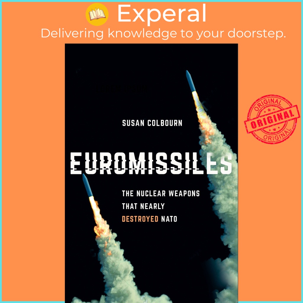 Euromissiles : The Nuclear Weapons That Nearly Destroyed NATO by Susan ...
