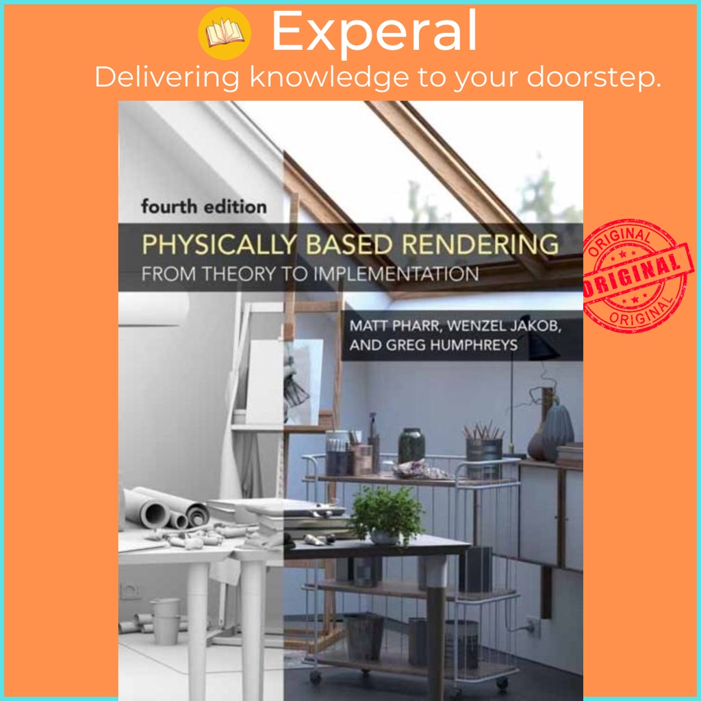 Physically Based Rendering, fourth edition - From Theory to ...
