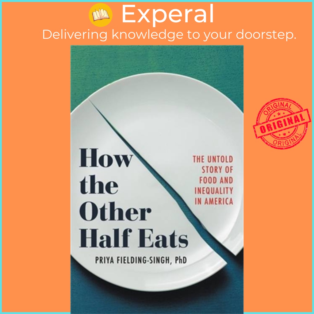 How the Other Half Eats The Untold Story of Food