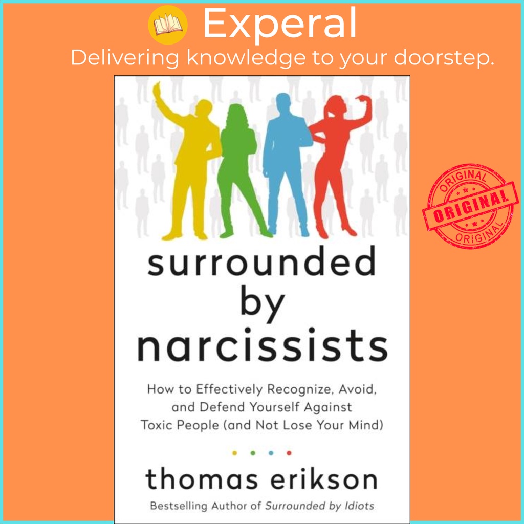 Surrounded By Narcissists How To Effectively Recognize Avoid And Defend Yo By Thomas Erikson 7195