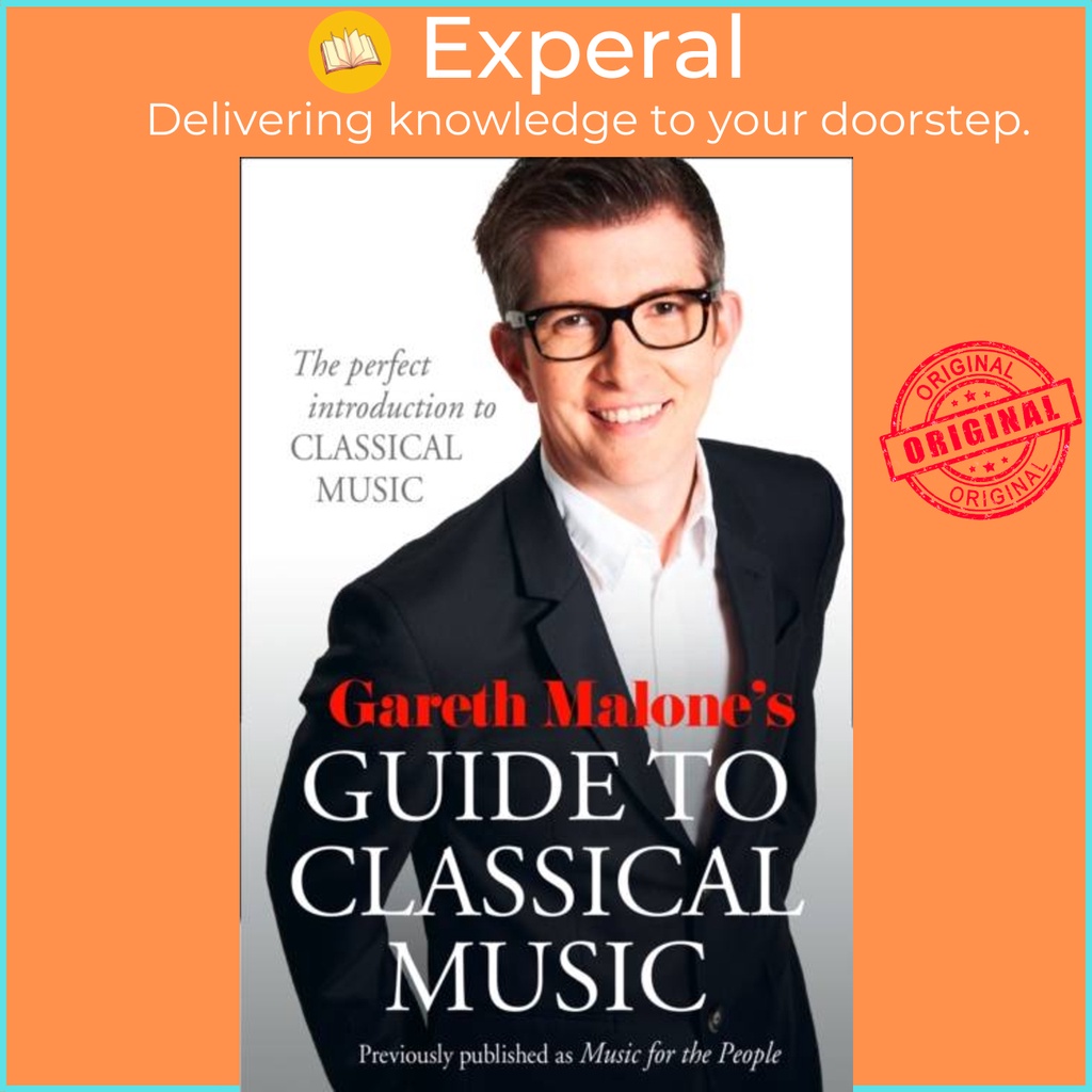 Gareth Malone's Guide to Classical Music The Perfect Introduction to