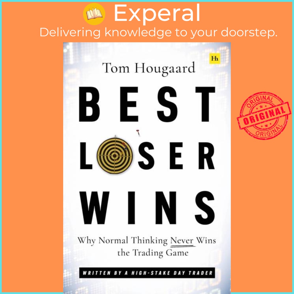 Best Loser Wins - Why Normal Thinking Never Wins the Trading Game - written  by a by Tom Hougaard (UK edition, paperback) | Shopee Singapore