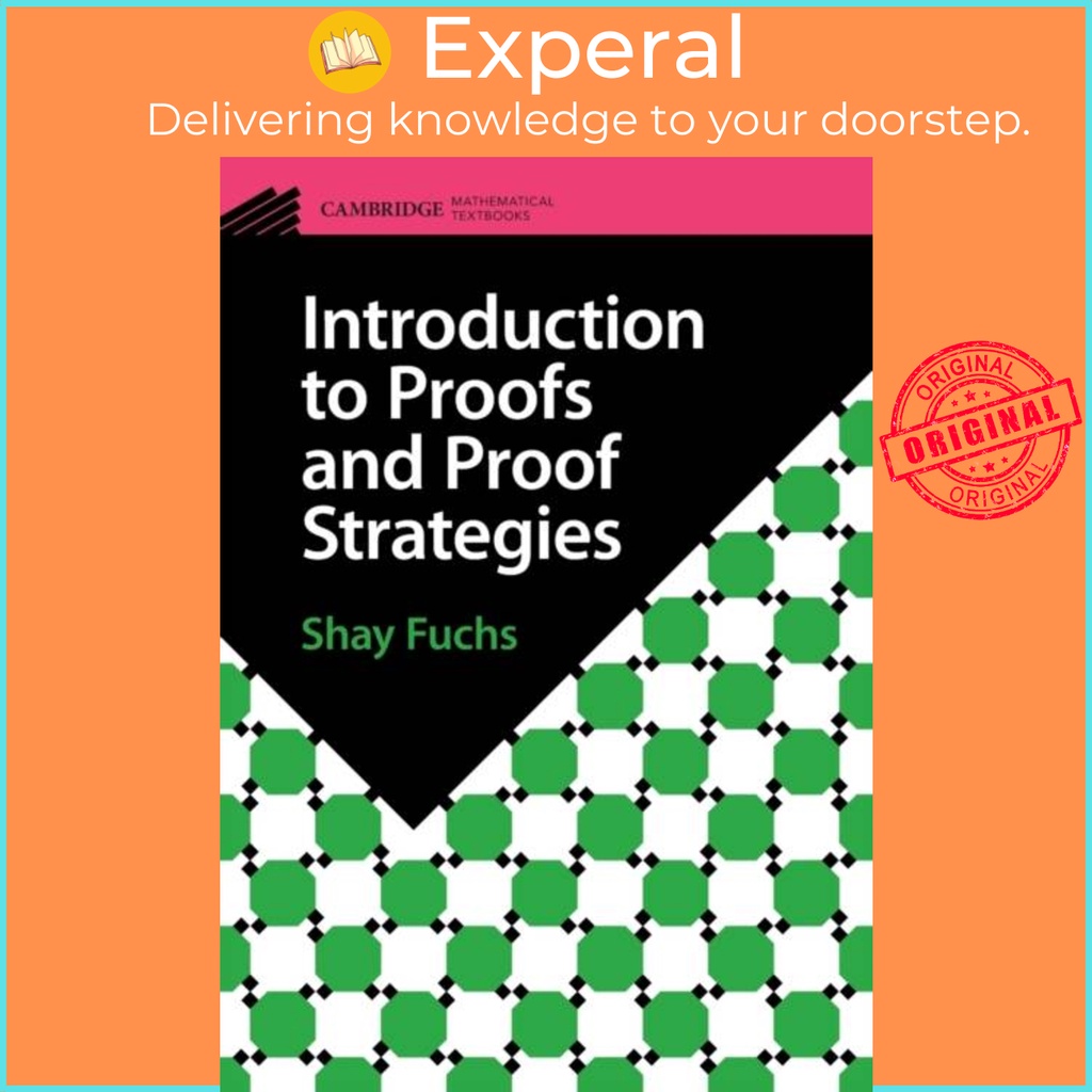Introduction to Proofs and Proof Strategies by Shay Fuchs (UK edition ...