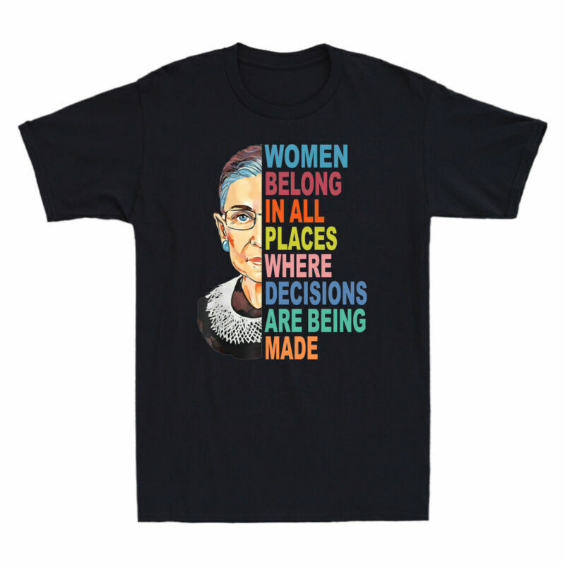 Women Places Decisions Made Rbg Notorious All Where Belong In Are T ...