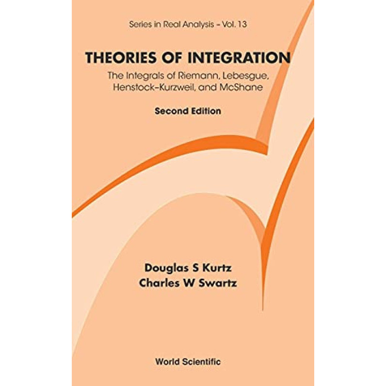 Theories Of Integration The Integrals Of Riemann Lebesgue Henstock ...