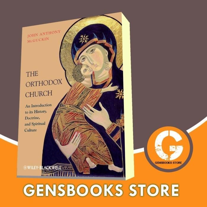 The Orthodox Church: An Introduction to its History, Doctrine, and Sp ...