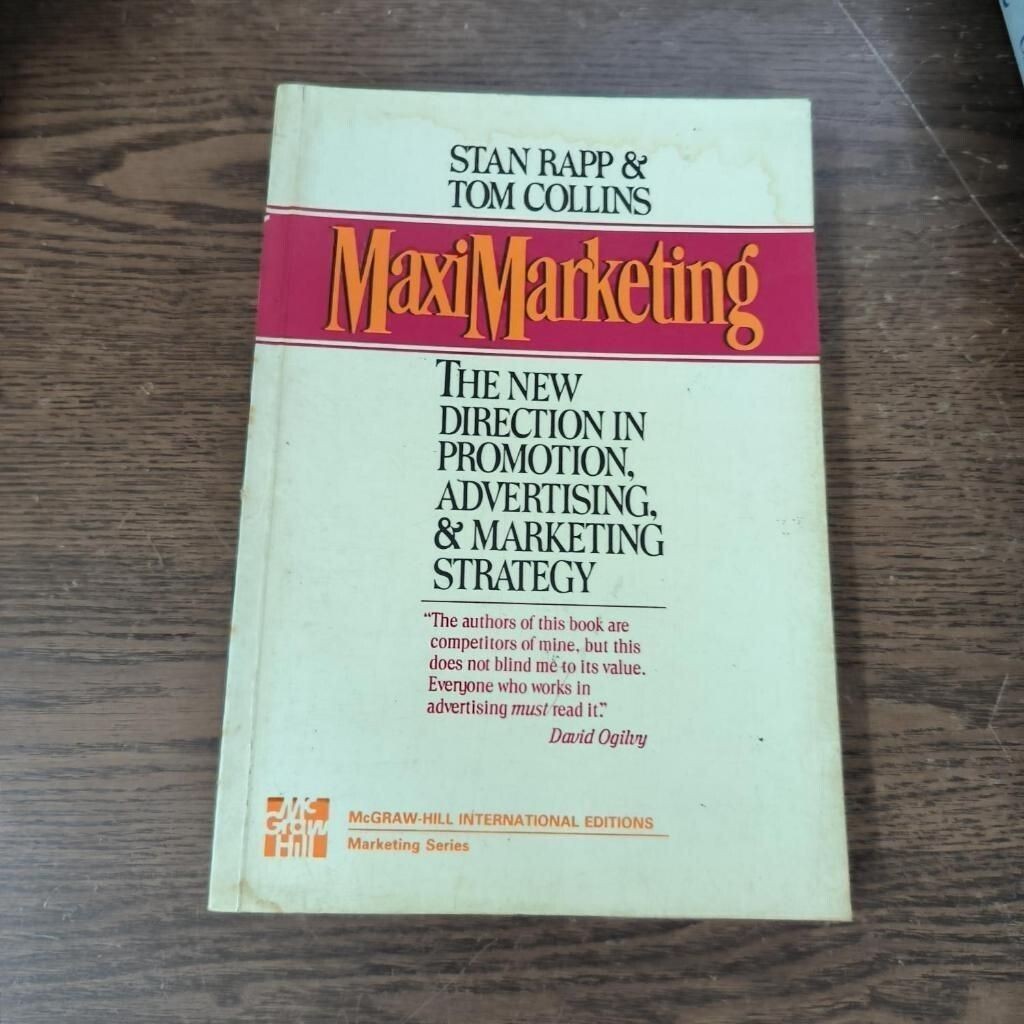 Maximarketing: The New Direction in Advertising, and Marketing Strategy ...