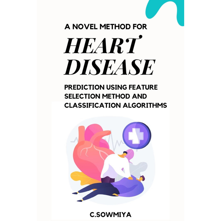 A Novel Method For Heart Disease Prediction Using Feature Selection ...