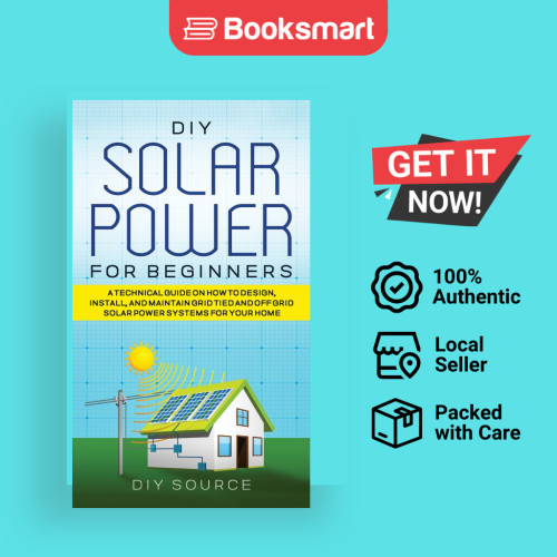 DIY SOLAR POWER FOR BEGINNERS A TECHNICAL GUIDE ON HOW TO DESIGN ...